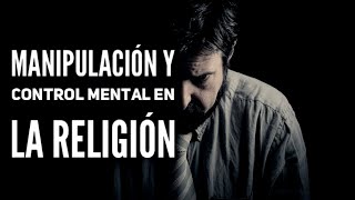 MANIPULACIÓN Y CONTROL MENTAL EN LA RELIGIÓN [upl. by Court]