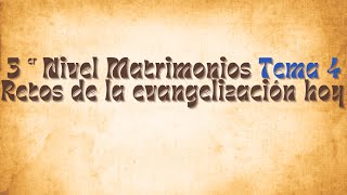 Tercer NivelTema 4Retos de la evangelización hoy [upl. by Drew]