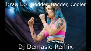 Tove Lo  Sadder Badder Cooler Dj Demasie Remix [upl. by Statis]