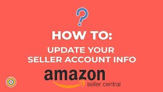 How to Update Your Seller Account Information on Amazon Seller Central  Ecommerce Tutorials [upl. by Eimmis]