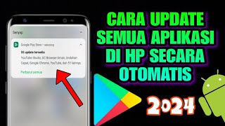 Cara Update Semua Aplikasi Di Android Secara Otomatis Terbaru 2024 [upl. by Kimble531]