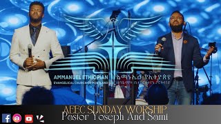 Pastor Yoseph Ayalew And Samuel Tesfamichael AEEC Sunday Service Worship [upl. by Maureen704]