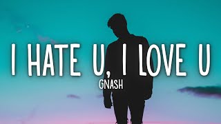 gnash  i hate u i love u Lyrics ft olivia obrien [upl. by Suneya]