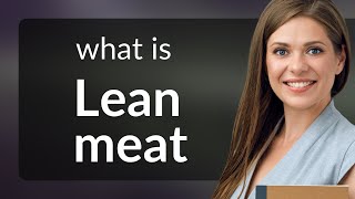 Understanding quotLean Meatquot A Guide for English Learners [upl. by Phelia71]