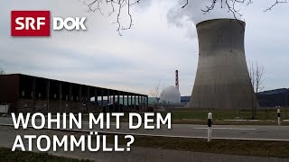 Atomendlager in der Schweiz – Wohin mit dem Atommüll  Die Endsorge  Reportage  SRF [upl. by Marx]