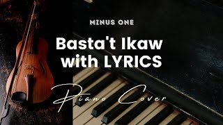 Bastat Ikaw  Karaoke  Minus One with LYRICS  Piano cover [upl. by Ahtelrac]