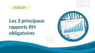 Les 3 principaux rapports RH obligatoires en entreprise [upl. by Yarb]