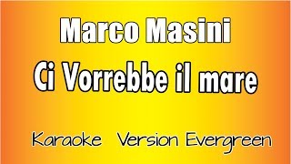 Marco Masini  Ci Vorrebbe il Mare versione Karaoke Academy Italia [upl. by Radbun76]