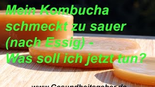 😕🍋 Mein Kombucha Tee schmeckt zu sauer nach Essig  Was soll ich tun [upl. by Cissie]