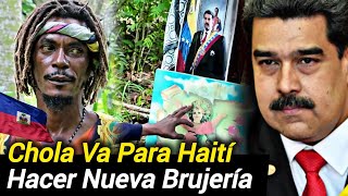 CHOLO SE VA PARA HAITÍ A TRABAJAR NUEVA BRUJERÍA A NICOLÁS MADURO Brujo Haitiano [upl. by Chemaram]