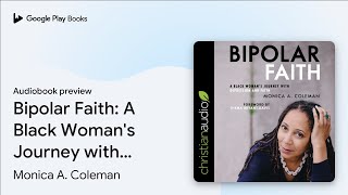 Bipolar Faith A Black Womans Journey with… by Monica A Coleman · Audiobook preview [upl. by Browne]