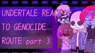 Undertale react to genocide route and sans part 3 angst notcanon [upl. by Pietrek469]