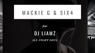 Mackie G amp Six4All night Long Feat Dj Liamz djliamz [upl. by Xam361]