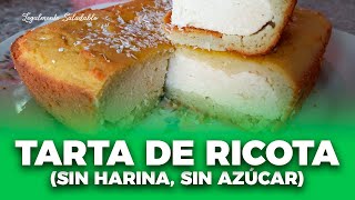 TARTA DE RICOTA SIN HARINA Y SIN AZÚCAR [upl. by Eedna]