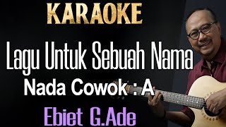 Lagu Untuk Sebuah Nama Karaoke Ebiet G Ade Nada cowok A [upl. by Joacima101]