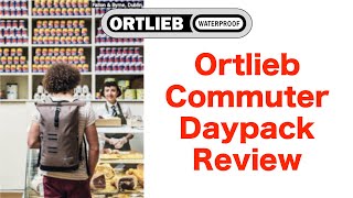 Ortlieb Commuter Daypack Urban Backpack Review [upl. by Demodena]