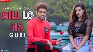 Mill Lo Na Behind The Scenes  Guri ft Sukhe  Jaani  Satti Dhillon  Punjabi Song  Geet MP3 [upl. by Safier]