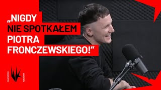 quotNigdy nie spotkałem Piotra Fronczewskiegoquot Filip Pławiak w podcaście WojewódzkiKędzierski [upl. by Tuddor]