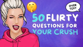 50 Flirty And Deep Questions to Ask your Crush How to Flirt Over Text or in Person [upl. by Nerra]