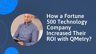 How a Fortune 500 Technology Company Increased their ROI with QMetry [upl. by Cheatham655]