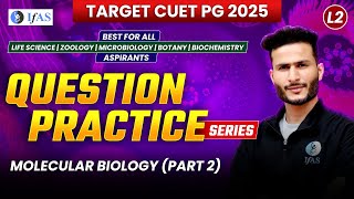 Question Practice Series  Molecular Biology Part2  CUET PG 2025  Lecture 2  IFAS [upl. by Enrika]