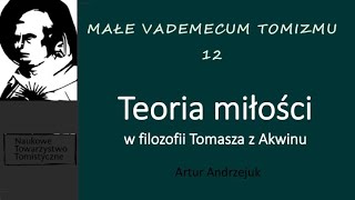 Teoria miłości w filozofii Tomasza z Akwinu  prof Artur Andrzejuk Małe Vademecum Tomizmu 12 [upl. by Tserof]