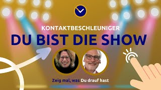 KONTAKTBESCHLEUNIGER DU BIST DIE SHOW [upl. by Joscelin]