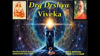 Discourse16 DRG DRSHYA VIVEKA by Resident Vedanta Teacher Sri Venkatesh Hollabbi [upl. by Grindlay328]