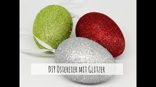 Tolle Osterdekoration DIY Glitzereier ganz einfach selber machen [upl. by Irrej]