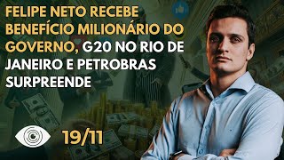 Empresa de Felipe Neto deixa de pagar R 14 milhões de impostos G20 no Rio e Petrobras surpreende [upl. by Siduhey]