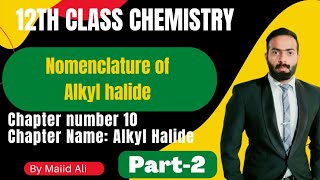 Nomenclature of Alkyl halide  Alkyl halide  Ch10  12th class chemistry [upl. by Aleda112]