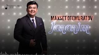 Maxset Otemuratov  Jananim [upl. by Anilem]