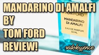 Mandarino di Amalfi by Tom Ford Fragrance  Cologne Review [upl. by Elsey392]