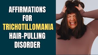 Affirmations for Trichotillomania hairpulling disorder [upl. by Lanae423]