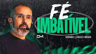 FÉ IMBATÍVEL  DIEGOMENIN  SERMÃO [upl. by Schaeffer60]