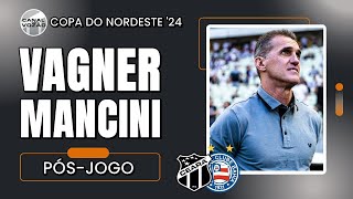 Copa do NE 24 Coletiva Vagner Mancini  PósJogo Ceará 1 X 2 Bahia  Canal do Vozão [upl. by Annhej]