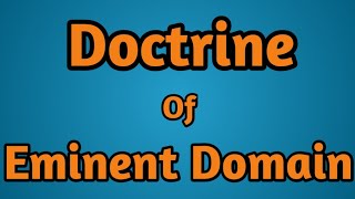 Doctrine of Eminent Domain [upl. by Gastineau374]