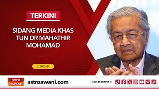 LANGSUNG Sidang media khas Tun Dr Mahathir Mohamad  22 Jan 2024 [upl. by Ahtelat]