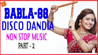 Babla Disco Dandiya 88  Garba non stop music  Babla DJ song  Part 2 [upl. by Eduino]