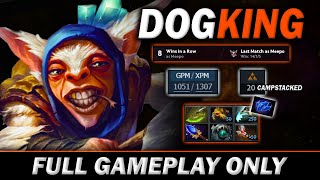 DOGKING IS ON 8 WINSTREAK MEEPO 1051 GPM 1307 XPM WITH 20 SELF CAMPSTACKEDFull Gameplay Meepo440 [upl. by Llewkcor630]