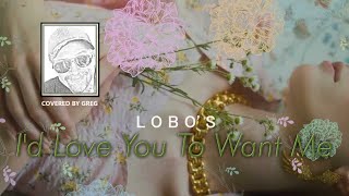 Lobos ID LOVE YOU TO WANT ME covered by Greg🌹 Click on CC for lyrics [upl. by Macdonald]