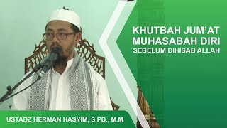 KHUTBAH JUMAT quotMUHASABAH DIRI SEBELUM DIHISAB ALLAHquot  USTADZ HERMAN HASYIM SPD MM [upl. by Manton354]