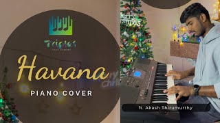 Havana  Piano Cover  Camila Cabello  ft Akash Thriumurthy TripletMusicacademy [upl. by Leugar]