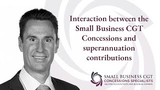 Interaction Between the Small Business CGT Concessions and Superannuation Contributions [upl. by Laise]