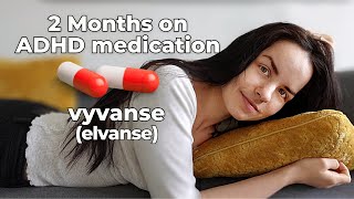 How ADHD Medication Changed My Life 2 Months on Vyvanse Elvanse [upl. by Suhail]