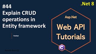 Part 44 Explain CRUD operations in Entity framework Net 8 7 6  Web API Tutorials NehanthWorld [upl. by Eustis]