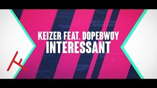 KEIZER FEAT DOPEBWOY – INTERESSANT PROD LANGESJAAK [upl. by Gunning]