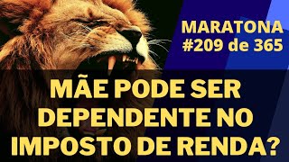 Posso declarar colocar minha mãe como dependente no imposto de renda maratona 209365 [upl. by Negeam328]