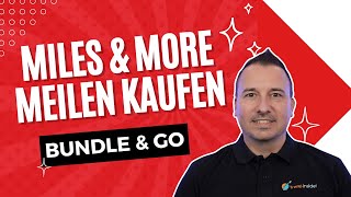 Miles amp More Meilen günstig kaufen mit Bundle amp Go  30 Bonus März 2024 [upl. by Kosak]