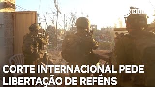 Corte Internacional de Justiça pede a libertação imediata dos reféns sequestrados pelo Hamas [upl. by Ahsataj290]